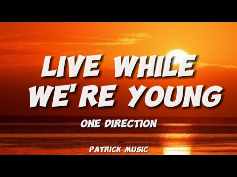 One Direction - Live while we're young ( Lyrics )