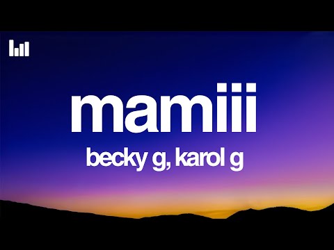 Becky G & KAROL G - MAMIII (Letra/Lyrics)