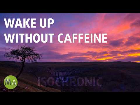 Wake Up Without Caffeine Cinematic Mix + Isochronic Tones