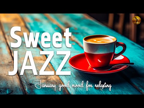 Sweet Jazz: Jazz & Bossa Nova January good mood for relaxing, studying and working