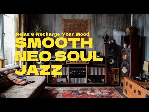 ✨Neo Soul & Jazz Mix | Perfect Vibes for Focus, Study, and Chill