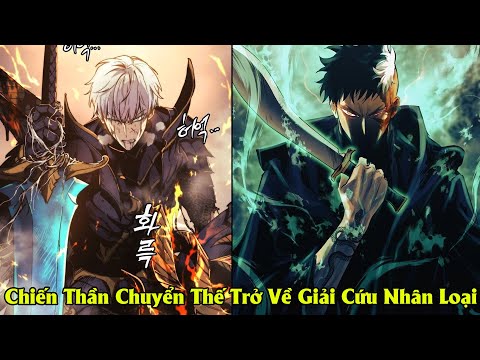 Full Phần 1 | Chiến Thần Chuyển Thế Trở Về Giải Cứu Nhân Loại | Review Truyện