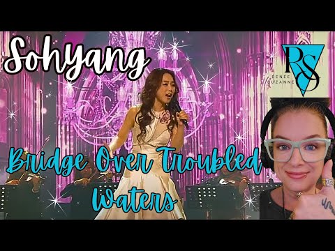 SOHYANG covers 'Bridge over Troubled Waters' | MY REACTION