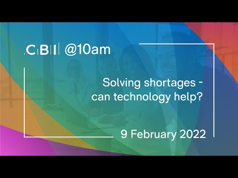 CBI @10am: Solving shortages - can technology help? - 09 February 2022