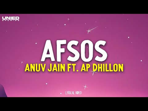 Anuv Jain - AFSOS ft. AP Dhillon | Lyrical Video | Unied Studios | Latest Punjabi Song 2025