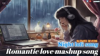 Romantic love Mashup song | mind relaxing hindi lofi songs | latest english songs trending instagram