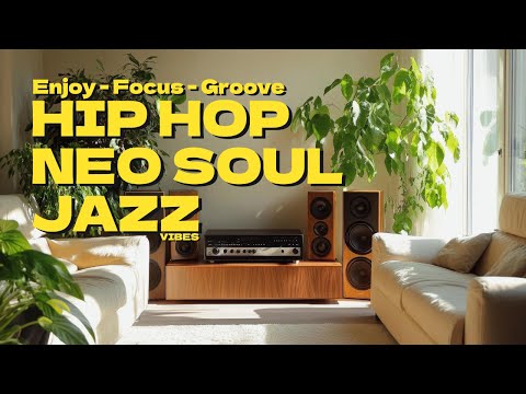 🎧 Feel the Groove! Hip Hop x Jazzy x Neo Soul Mix to Lift Your Spirits