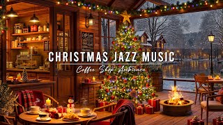 Christmas Jazz Music 2025 & Warm Crackling Fireplace to Unwind 🎄 Cozy Christmas Coffee Shop Ambience