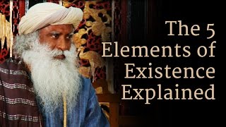 The 5 Elements of Existence Explained | Sadhguru