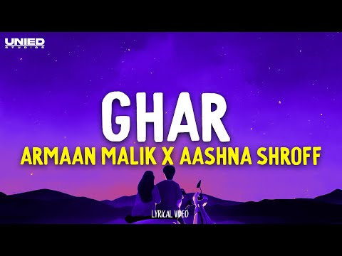 Armaan Malik ,Aashna Shroff's - Ghar Song ( Lyrical Video) | Unied Studios | Romantic Bollywood Hits