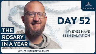 Day 52: My Eyes Have Seen Salvation — The Rosary in a Year (with Fr. Mark-Mary Ames)