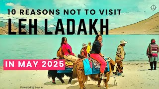 Leh Ladakh in May 2025 | 10 Reasons Not To Visit