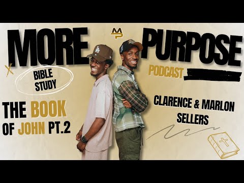 The Book of John Pt.2 | Bible Study | More Purpose Podcast