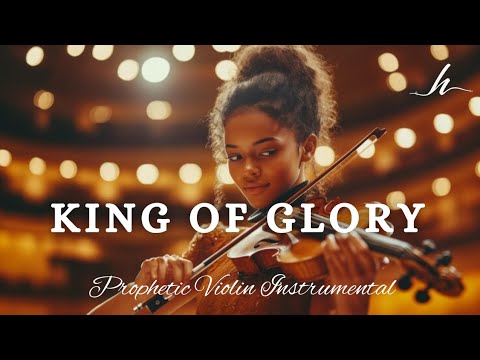 Prophetic Warfare Violin Instrumental/KING OF GLORY/Prayer Music