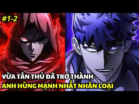 Full Phần 1-2 | Vừa Tân Thủ Đã Trở Thành Anh Hùng Mạnh Nhất Nhân Loại | Review Truyện Tranh