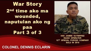 War Story: 2nd time ko ma wounded, naputulan ako ng paa, Part 3 of 3