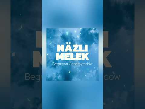 Nazli melek - Begmyrat Annamyradow #turkmenaydymlar