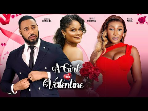 A GIRL FOR VALENTINE (Full Movie) PEARL WATS, SHINE ROSMAN, CHRIS OKAGBUE | 2025 NIGERIAN LOVE MOVIE