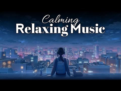 Calm Your Soul || Beautiful Music for Relaxation & Healing