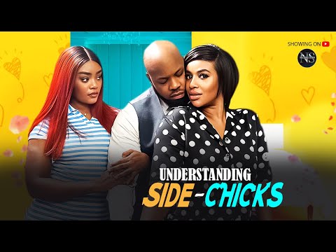 UNDERSTANDING SIDE-CHICKS (CHINENYE ULAEGBU & FRANCES BEN): LATEST NIGERIAN MOVIE 2025|AFRICAN MOVIE