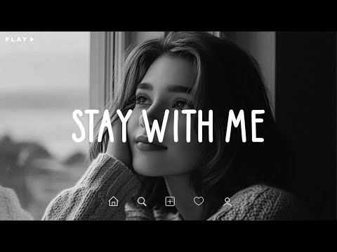 Stay With Me 🎵 You were my dream, now you’re my nightmare 💔 Sad Songs Playlist For Broken Hearts