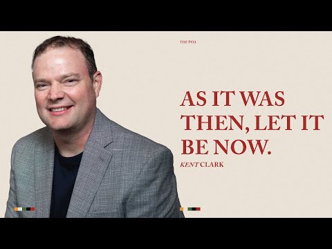 As It Was Then, Let It Be Now | Kent Clark