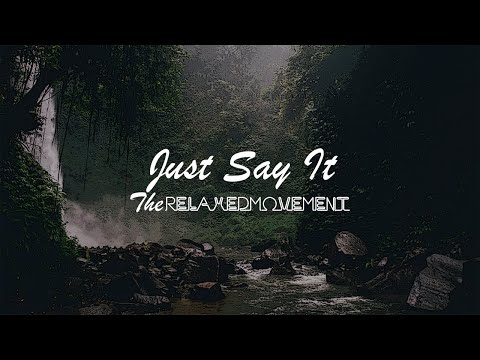 Just Say It - Chilled Lofi Beats to Study/Relax to