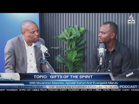 Bible Truth PODCAST with Ev Marufu & Murambwi Masinire || THE GIFTS OF THE SPIRIT