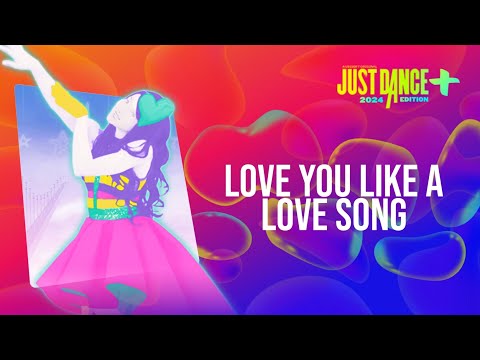 Just Dance 2024 Edition+: "Love You Like A Love Song" by Selena Gomez & The Scene