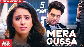 Mera Gussa "Story of Regret" (Official Video) | Pardeep Sran | Latest Punjabi Songs 2019