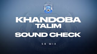 KHANDOBA TALIM SPECIAL SOUND CHECK | SB MIX | 111 YEARS |