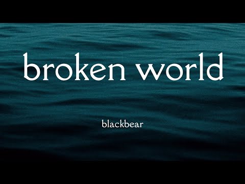 blackbear - broken world (Lyrics)