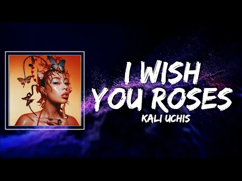 Kali Uchis - I Wish you Roses Lyrics