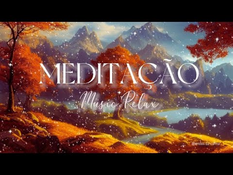 Música Relaxante -  Meditação - Music Relax