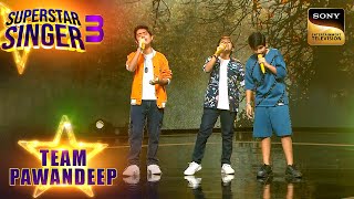 'Dil Se Re' पर इस Trio ने अपनी गायकी से बनाया Concert वाला माहौल |Superstar Singer 3| Team Pawandeep