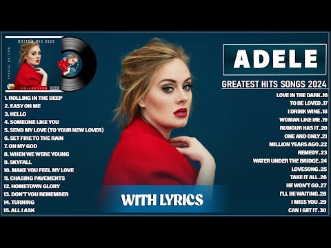 Adele Greatest Hits Full Album 2024 - Adele Best Songs Playlist 2024 (With Lyrics)