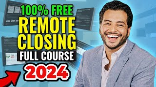 How To ACTUALLY Start Remote Closing In 2024 (FREE COURSE #1)