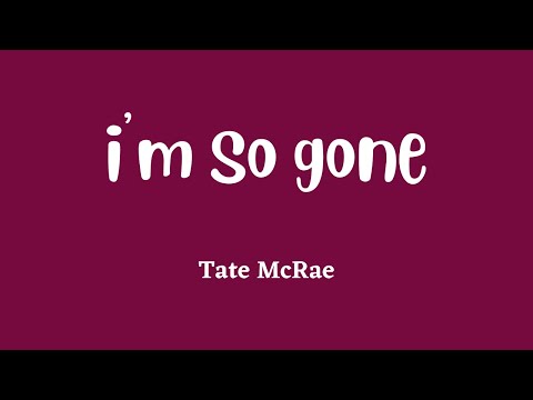 Tate McRae - i'm so gone (Lyrics)