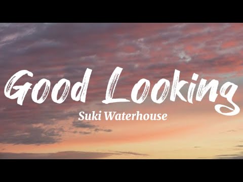 Suki Waterhouse - Good Looking (Lyric)