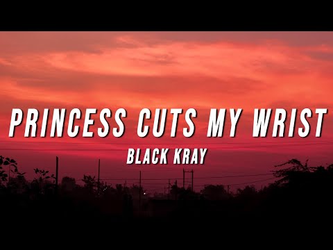 Black Kray - Princess Cuts My Wrist (Lyrics)