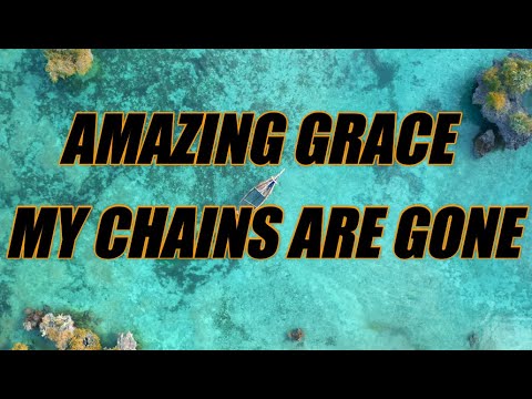 Amazing Grace My Chains Are Gone - acapella with lyrics