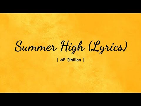 AP Dhillon - SUMMER HIGH (LYRICS)