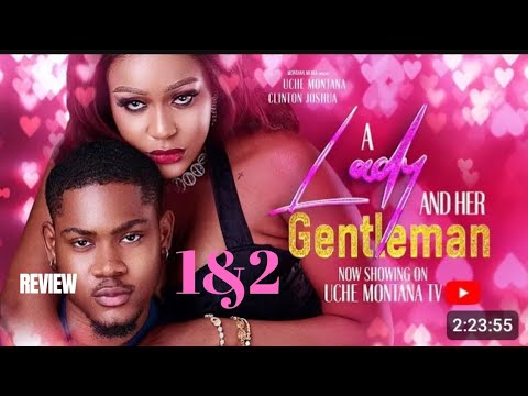 A LADY AND HER GENTLEMAN 1&2 REVIEW (LATEST NOLLYWOOD MOVIE REVIEW: CLINTON JOSHUA, UCHE MONTANA)