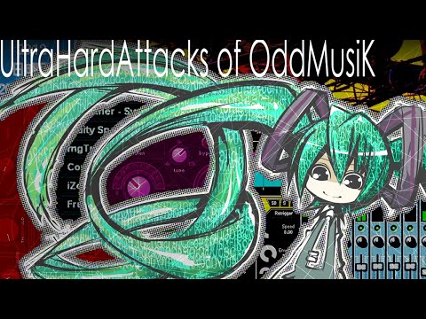 UltraHardAttacks of OddMusiK / ゆうゆ feat.初音ミク