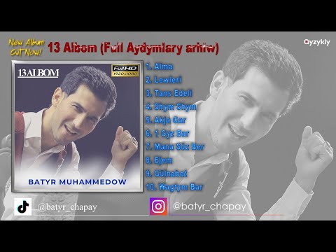 Batyr Muhammedow - 13 Albom (Full Aydymlary arhiw Top10)