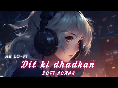 dil ki dhadkan slowed and reverb lofi songs #lofi #song