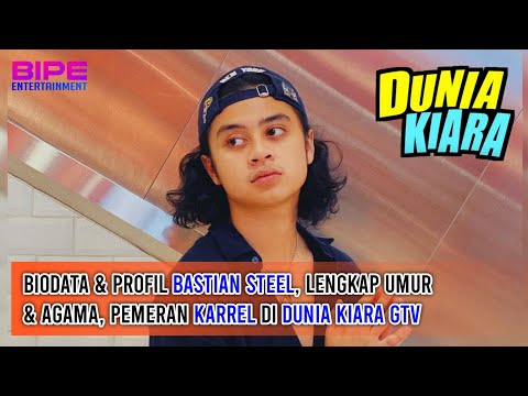 TERBARU! Biodata & Profil Bastian Steel, Lengkap Umur & Agama, Pemeran Karrel di Dunia Kiara GTV