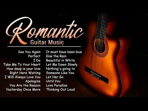 The Most Beautiful Music in the World For Your Heart - TOP ROMANTIC GUITAR MUSIC