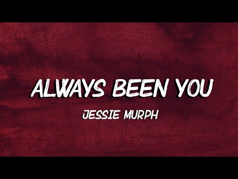 Jessie Murph - Always Been You (Lyrics) | cause in my head It's always been you