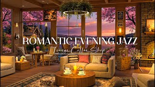 Romantic Evening Jazz 🎵 Instrumental Music For Relaxation And Intimacy - Lounge Coffee Shop